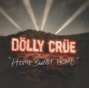 dolly crue home sweet home 062025 1 7fe276c0b60d465da50da6179baab3d3